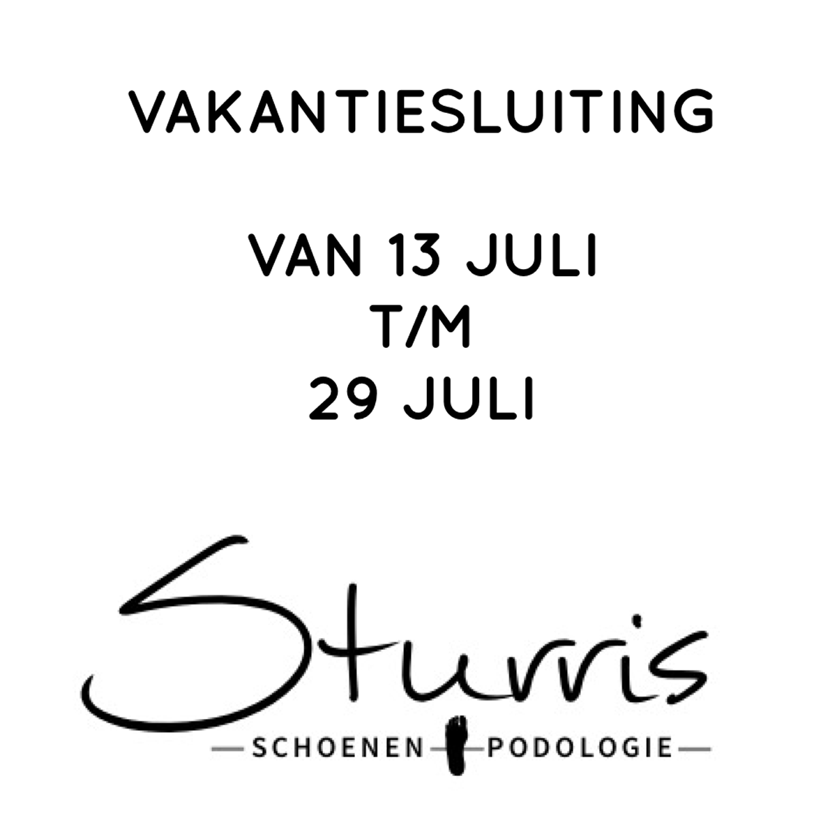 Vakantie: van 13 t/m 29 juli zijn wij gesloten - Sturris Schoenen
